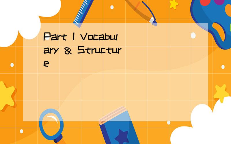 Part I Vocabulary & Structure
