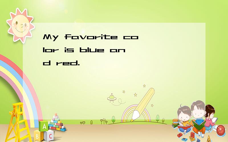 My favorite color is blue and red.