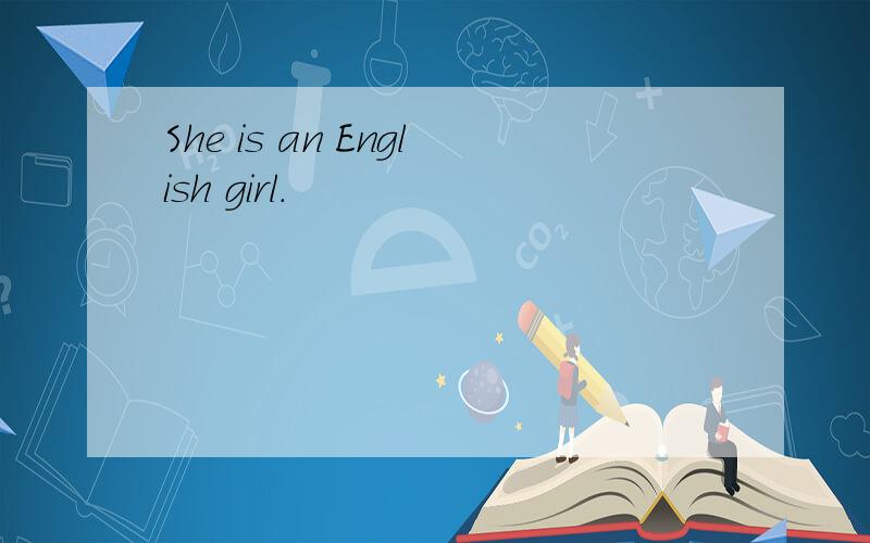 She is an English girl.