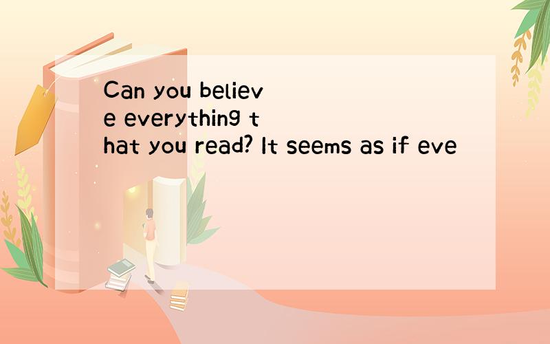 Can you believe everything that you read? It seems as if eve